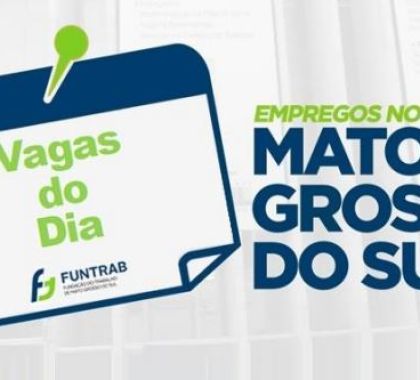 Funtrab oferece 105 vagas de emprego em Jardim e 35 vagas em Guia Lopes da Laguna; confira as oportunidades da semana